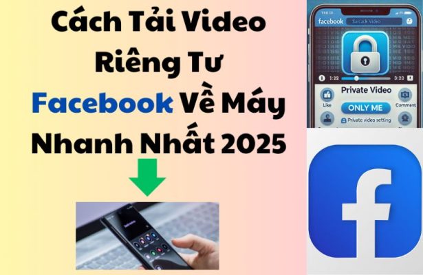 Hướng dẫn tải video riêng tư trên facebook đơn giản, nhanh chóng